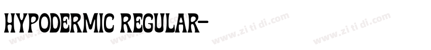 Hypodermic Regular字体转换 Hypodermic Regular字体转换